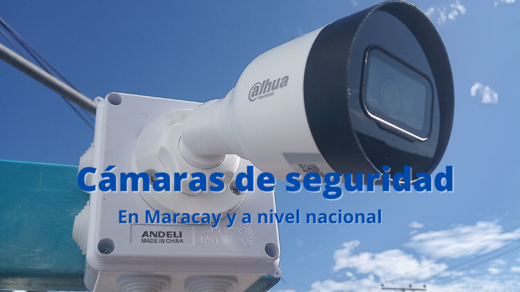 Cámaras de seguridad en Maracay
